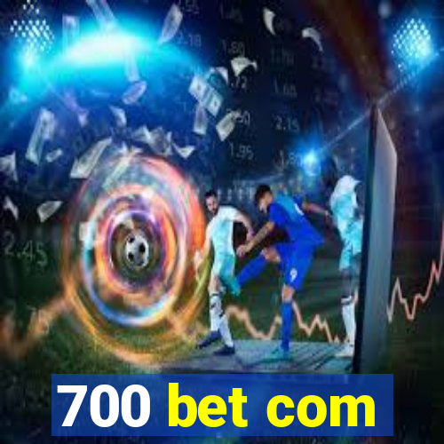 700 bet com